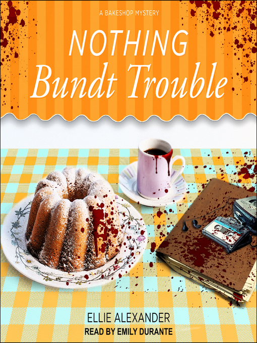 Title details for Nothing Bundt Trouble by Ellie Alexander - Wait list